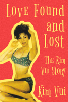 Love Found and Lost: The Kim Vui Story 1682830918 Book Cover