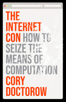 The Internet Con: How to Seize the Means of Computation 1804292141 Book Cover