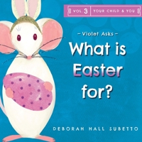 Violet asks - What is Easter for? (Your Child & You) 1960166247 Book Cover