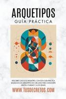 Arquetipos - Guía Práctica: Descubre Cuál Es Tu Arquetipo, Con Esta Guía Práctica Basada En Los Arquetipos De Carl Jung Para Conocerte Mejor A Ti ... Soy: Reprograma Tu Mente) (Spanish Edition) B0CW79P5ZR Book Cover