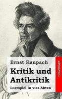 Kritik Und Antikritik: Lustspiel in Vier Akten 1482665638 Book Cover