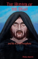 The Hunter of the Dead - and the Kiss of Persephone B0FQ466C1L Book Cover