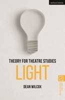 Theory for Theatre Studies: Light 1350374776 Book Cover
