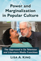 Power and Marginalization in Popular Culture : The Oppressed in Six Television and Literature Media Franchises 1476668671 Book Cover