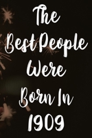 The Best People Were Born In 1909: The perfect gift for a birthday - unique personalised year of birth journal! 1709826517 Book Cover