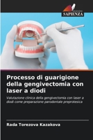 Processo di guarigione della gengivectomia con laser a diodi: Valutazione clinica della gengivectomia con laser a diodi come preparazione parodontale preprotesica 6204164015 Book Cover