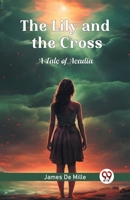 The Lily and the Cross A Tale of Acadia 9363054977 Book Cover
