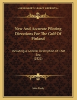 New And Accurate Piloting Directions For The Gulf Of Finland: Including A General Description Of That Sea 1166909387 Book Cover