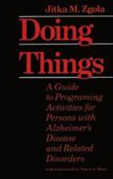 Doing Things: A Guide to Programing Activities for Persons with Alzheimer's Disease and Related Disorders 0801834678 Book Cover