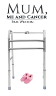 Mum, Me and Cancer 1528950178 Book Cover