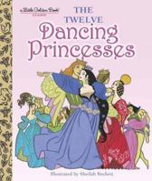The Twelve Dancing Princesses (Little Golden Book) 044981842X Book Cover