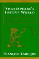 Shakespeare's Festive World: Elizbethan Seasonal Entertainment and the Professional Stage (European Studies in English Literature) 0521457866 Book Cover