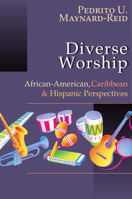 Diverse Worship: African-American, Caribbean & Hispanic Perspectives 0830815791 Book Cover