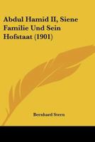 Abdul Hamid II, Siene Familie Und Sein Hofstaat (1901) 1104604418 Book Cover
