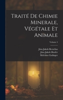 Traité De Chimie Minerale, Végétale Et Animale; Volume 4 1016818718 Book Cover