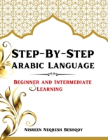 Step-By-Step Arabic Language: Beginner and Intermediate Learning B0BM3GV963 Book Cover