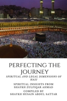 Perfecting the Journey: Spiritual and Legal Dimensions of Hajj: Spiritual Insights from Shaykh Zulfiqar Ahmad B085K878YR Book Cover