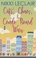 Cats, Chaos, and Condo Board Wars 0999767496 Book Cover