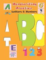 Handwriting Practice Letters & Numbers: Letter and Number Tracing Practice Book for Preschoolers, Kindergarten, ABC Kids, Number 1-10, Ages 3-5 (Preschool Workbooks) 8.5x11 Inches 1794397604 Book Cover