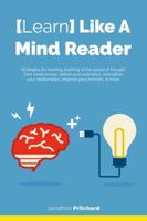 Learn Like A Mind Reader: Strategies for learning anything at the speed of thought. 0982370830 Book Cover