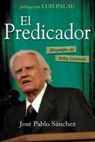 El Predicador: Biograf�a de Billy Graham 149640193X Book Cover