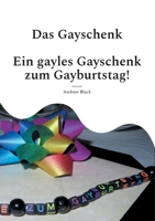 Das Gayschenk: Ein gayles Gayschenk zum Gayburtstag 3755734710 Book Cover