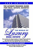 The World of Luxury Real Estate: The Ultimate Training Guide for Real Estate Agents! 1434813312 Book Cover