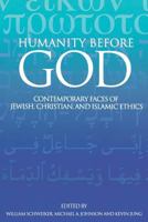 Humanity Before God: Contemporary Faces of Jewish, Christian, And Islamic Ethics 0800638220 Book Cover
