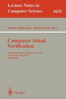 Computer Aided Verification: 11th International Conference, CAV'99, Trento, Italy, July 6-10, 1999, Proceedings (Lecture Notes in Computer Science) 3540662022 Book Cover