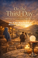 On the Third Day: Marriage as Eucharistic Life at Cana B0GBCM5F9W Book Cover