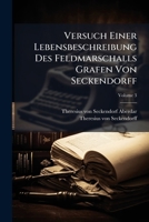 Versuch Einer Lebensbeschreibung Des Feldmarschalls Grafen Von Seckendorff: Meist Aus Ungedruckten Nachrichten Bearb, Volume 3... 127892826X Book Cover