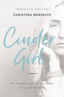 CinderGirl: My Journey Out of the Ashes to a Life of Hope 0310348935 Book Cover