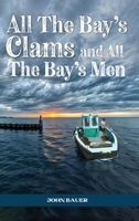 All the Bay's Clams and All the Bay's Men B0H3R7Z299 Book Cover