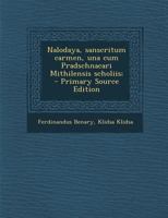 Nalodaya, Sanscritum Carmen, Una Cum Pradschnacari Mithilensis Scholiis; 1021133132 Book Cover