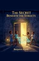 The Secret Beneath the Streets (The Lightkeepers of Adepa) B0G523K9VX Book Cover