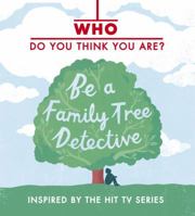 Who Do You Think You Are? Be a Family Tree Detective 0763655473 Book Cover