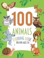 100 Animals Coloring Book For Kids Ages 3-6: Easy and Fun Educational Coloring Book with Lions, Elephants, Owls, Horses, Dogs, Cats, and Many More! B0924KSN6D Book Cover