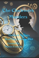 The Clockwork Murders: Sherlock Holmes and the Coterie Plot (SteamPunk Adventures) B0F2J6CC8Z Book Cover