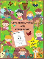 Cute animal trace and color book for kids: Funny animals coloring book Simple Step-by-Step Drawing and Activity Book for Kids to Learn to Draw 1006857982 Book Cover