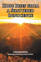 Hope Rises from a Shattered Innocence 1638146322 Book Cover