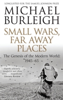 Small Wars, Far Away Places- The Genesis of the Modern World: 1945-65 0143125958 Book Cover