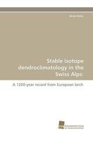 Stable Isotope Dendroclimatology in the Swiss Alps 383811812X Book Cover