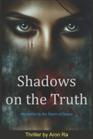 Shadows on the Truth: Mysteries in the Heart of Genoa B0CVGJK92Y Book Cover