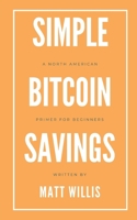 Simple Bitcoin Savings: A North American Primer for Beginners B0FTZN7C2F Book Cover
