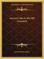 Ancient Cults In The Old Testament 1162911565 Book Cover