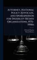 Attorney, National Policy Advocate, and Spokesperson for Disability Rights Organizations, 1976-1990s 1024098729 Book Cover