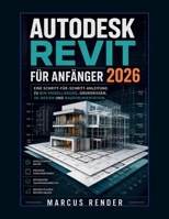 Autodesk Revit für Anfänger 2026: Eine Schritt-für-Schritt-Anleitung zu BIM-Modellierung, Grundrissen, 3D-Design und Baudokumentation (German Edition) B0GYS9RJ6V Book Cover