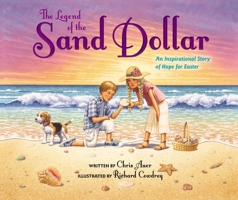 The Legend of the Sand Dollar: An Inspirational Story of Hope for Easter (Legend of) 0310707803 Book Cover