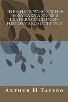 The China Who's Who: 4000 Years and 5000 Leaders of Chinese History and Culture 1481962493 Book Cover