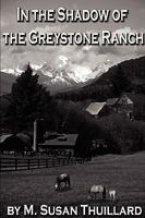 In the Shadow of the Greystone Ranch 1438956053 Book Cover